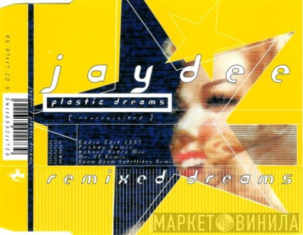 Jaydee - Plastic Dreams (Re-Revisited): Remixed Dreams