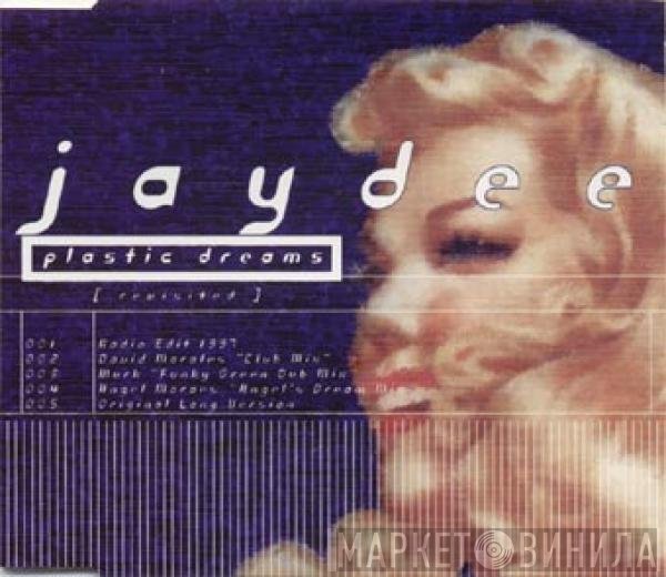 Jaydee  - Plastic Dreams (Revisited)