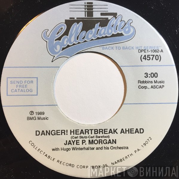 Jaye P. Morgan, Hugo Winterhalter's Orchestra And Chorus - Danger! Heartbreak Ahead / That's All I Want From You