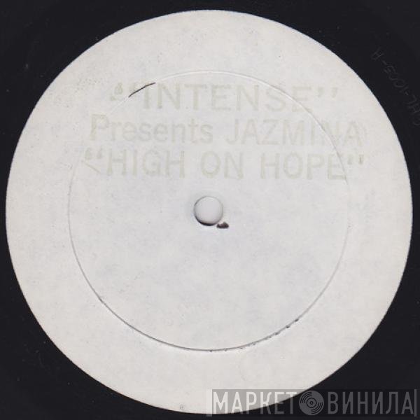 Jazmina, Intense  - High On Hope