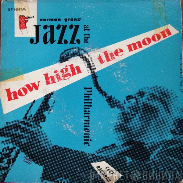 Jazz At The Philharmonic  - How High The Moon