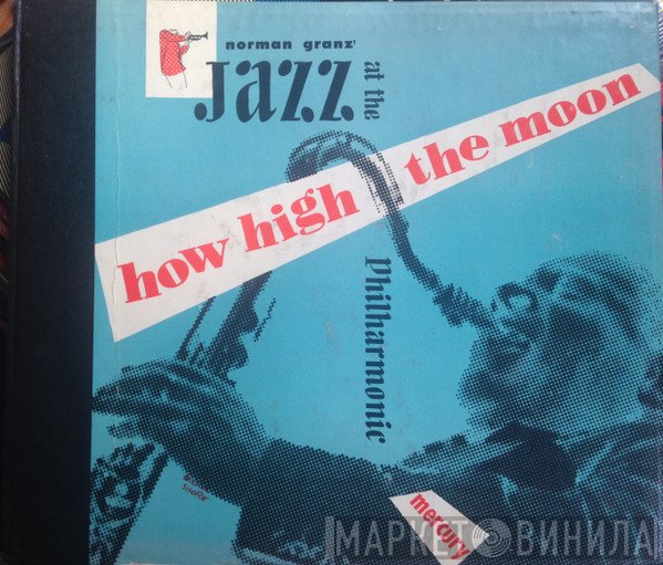 Jazz At The Philharmonic  - How High The Moon