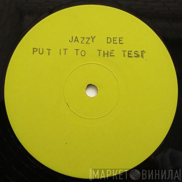 Jazzy Dee - Put It To The Test