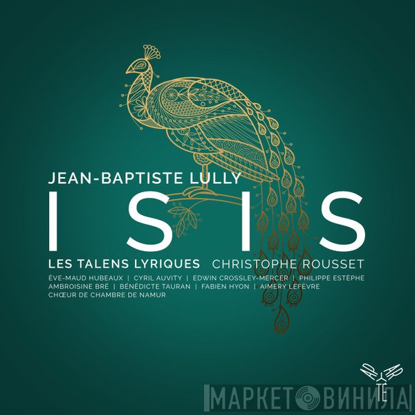 Jean-Baptiste Lully – Les Talens Lyriques, Christophe Rousset, Ève-Maud Hubeaux, Cyril Auvity, Edwin Crossley-Mercer, Philippe Estèphe, Ambroisine Bré, Bénédicte Tauran, Fabien Hyon, Aimery Lefèvre, Choeur de Chambre de Namur  - Isis