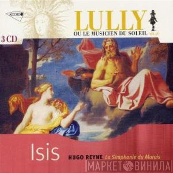 Jean-Baptiste Lully, Hugo Reyne, La Simphonie Du Marais  - Isis