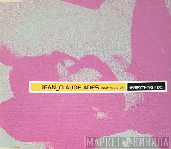 Jean-Claude Ades Featuring Sherlyn Whittiker  - Everything I Do
