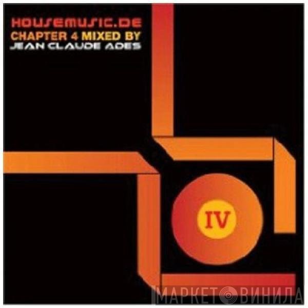 Jean-Claude Ades  - Housemusic.de Chapter 4