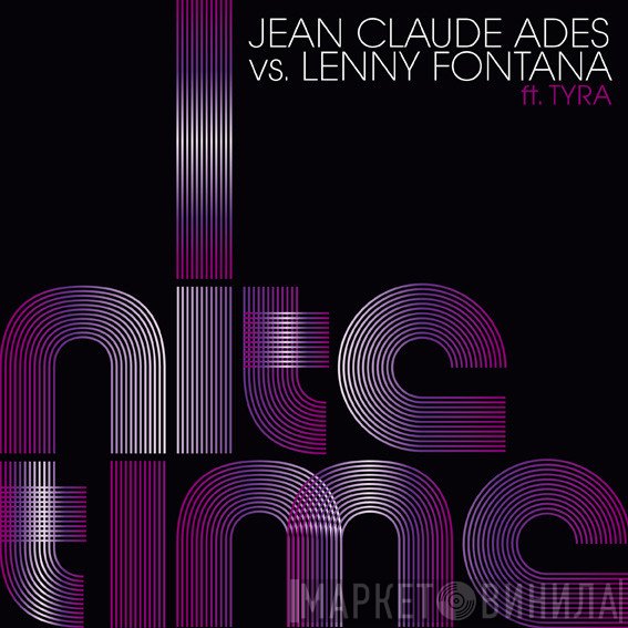Jean-Claude Ades vs. Lenny Fontana Ft. Tyra   - Nite Time