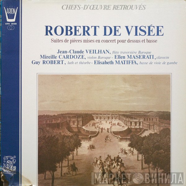 Jean-Claude Veilhan, Guy Robert, Robert de Visée, Mireille Cardoze, Elisabeth Matiffa, Ellen Maserati - Robert de Visee: Suites de Pieces Mises En Concert Pour Dessus Et Basse