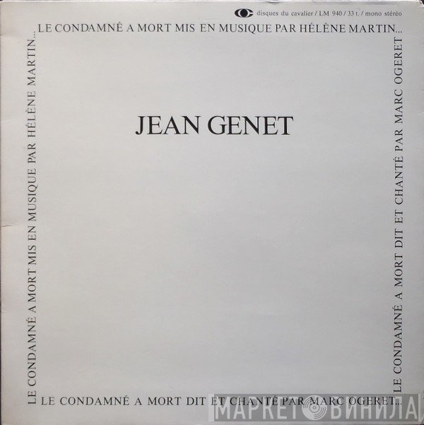 Jean Genet / Hélène Martin, Marc Ogeret  - Le Condamné À Mort
