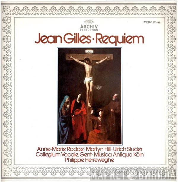 Jean Gilles - Anne-Marie Rodde ∙ Martyn Hill ∙ Ulrich Studer ∙ Collegium Vocale ∙ Musica Antiqua Köln ∙ Philippe Herreweghe  - Requiem