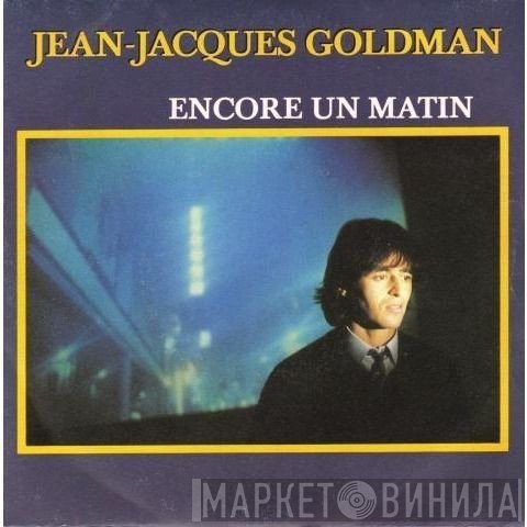 Jean-Jacques Goldman  - Encore Un Matin
