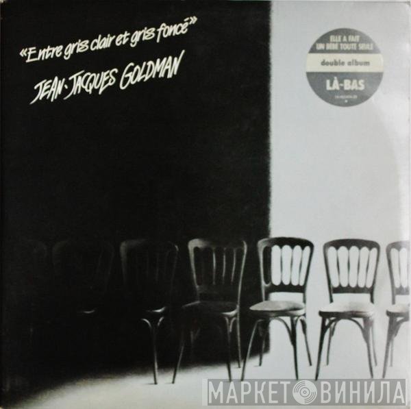 Jean-Jacques Goldman  - Entre Gris Clair Et Gris Foncé