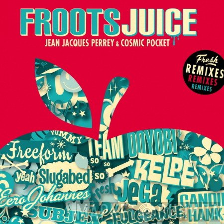 Jean-Jacques Perrey, Cosmicpocket - Froots Juice (Fresh Remixes)