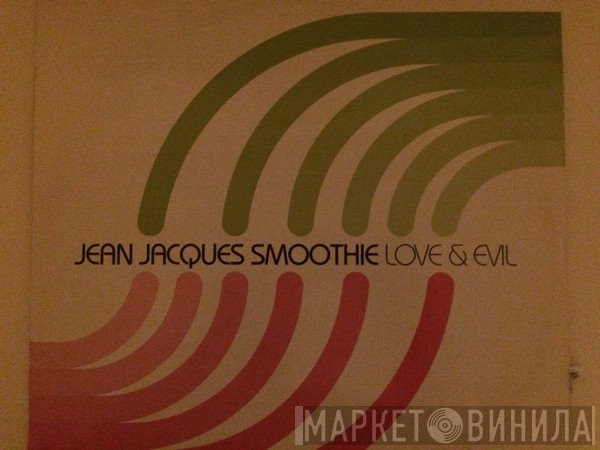 Jean Jacques Smoothie - Love &amp; Evil