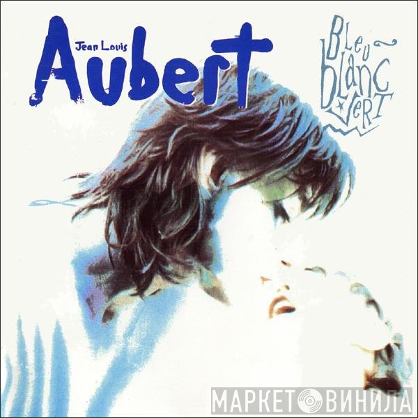 Jean-Louis Aubert - Bleu Blanc Vert