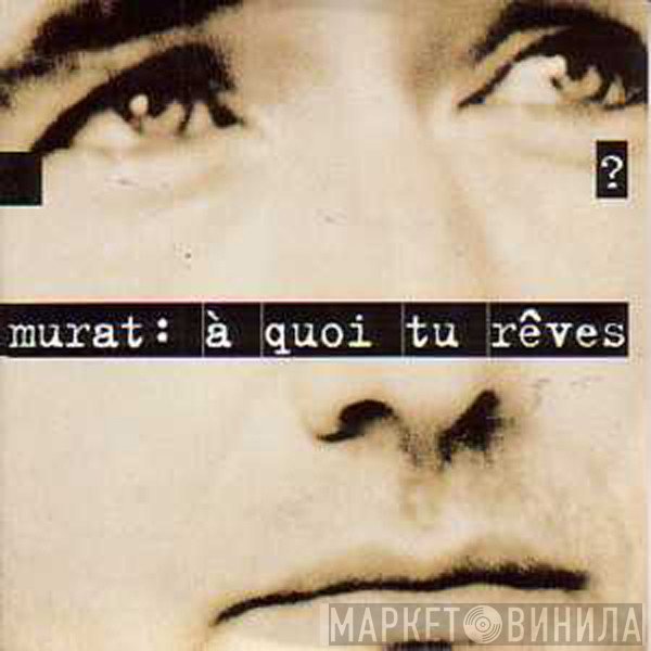 Jean-Louis Murat  - À Quoi Tu Rêves