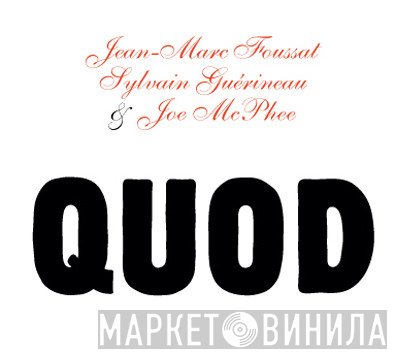 Jean-Marc Foussat, Sylvain Guérineau & Joe McPhee  - Quod