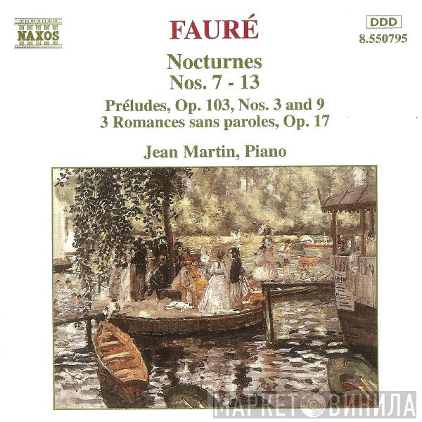 Jean Martin, Gabriel Fauré - Nocturnes Nos. 7 - 13 / Préludes, Op. 103, Nos. 3 And 9 / 3 Romances Sans Paroles, Op. 17