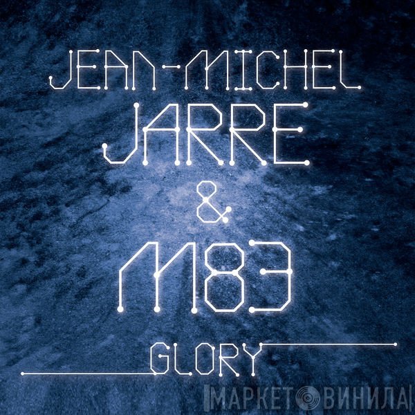 Jean-Michel Jarre & M83  - Glory