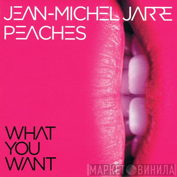 Jean-Michel Jarre, Peaches  - What You Want
