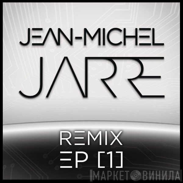 Jean-Michel Jarre  - Remix EP [1]