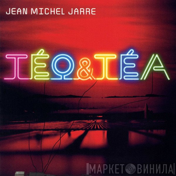 Jean-Michel Jarre  - Téo & Téa