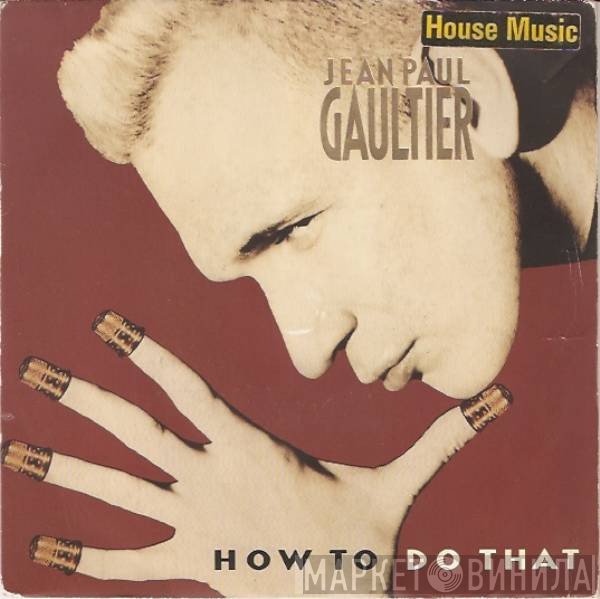 Jean Paul Gaultier  - How To Do That