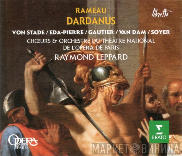 Jean-Philippe Rameau - Frederica von Stade, Christiane Eda-Pierre, Georges Gautier, José van Dam, Roger Soyer, Choeur National De L'Opéra De Paris & Orchestre National De L'Opéra De Paris, Raymond Leppard  - Dardanus