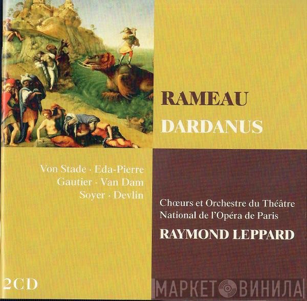 Jean-Philippe Rameau - Frederica von Stade, Christiane Eda-Pierre, Georges Gautier, José van Dam, Roger Soyer, Choeur National De L'Opéra De Paris Et Orchestre National De L'Opéra De Paris, Raymond Leppard  - Dardanus