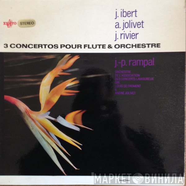 Jean-Pierre Rampal, André Jolivet, Jean Rivier, Jacques Ibert - 3 Concertos Pour Flute & Orchestre