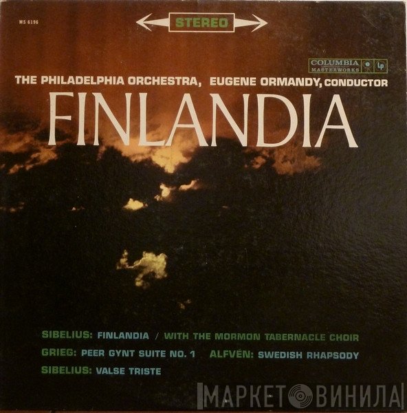 Jean Sibelius / Edvard Grieg / Hugo Alfvén - The Philadelphia Orchestra, Eugene Ormandy, Mormon Tabernacle Choir  - Finlandia