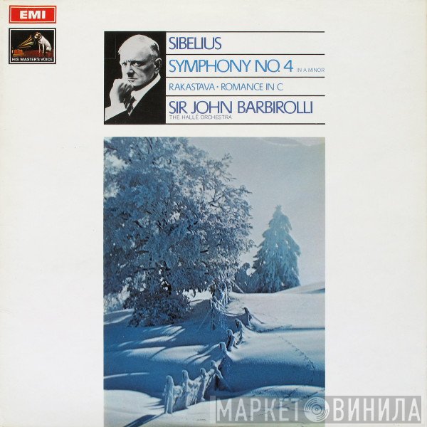 Jean Sibelius, Sir John Barbirolli, Hallé Orchestra  - Symphony No. 4 In A Minor / Rastakava / Romance In C