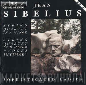 Jean Sibelius, Sophisticated Ladies   - String Quartets In A Minor / String Quartet In D Minor "Voces Intimae"