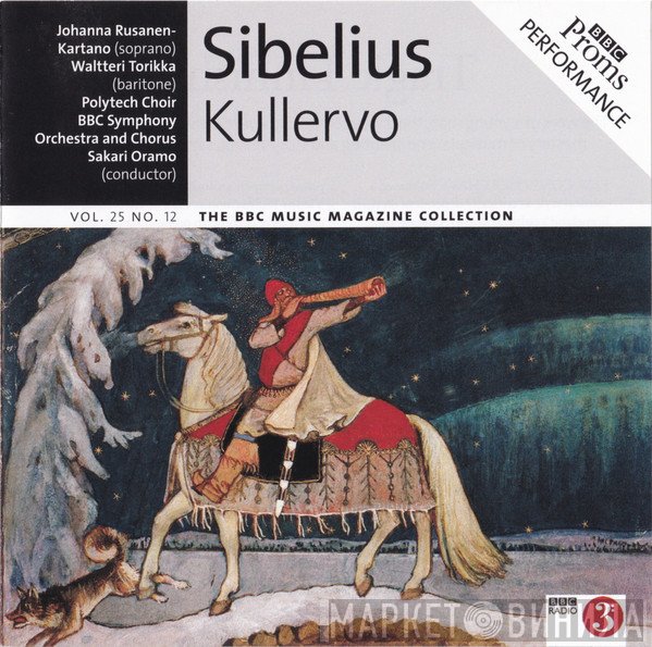 Jean Sibelius, Johanna Rusanen-Kartano, Waltteri Torikka, Polytech Male Choir, BBC Symphony Orchestra And BBC Symphony Chorus, Sakari Oramo  - Kullervo