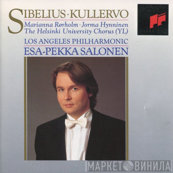 Jean Sibelius, Marianne Rørholm, Jorma Hynninen, Ylioppilaskunnan Laulajat, Los Angeles Philharmonic Orchestra, Esa-Pekka Salonen  - Kullervo