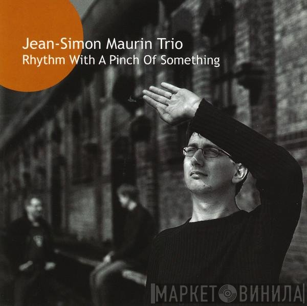 Jean-Simon Maurin Trio - Rhythm With A Pinch Of Something