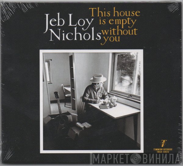 Jeb Loy Nichols - This House Is Empty Without You