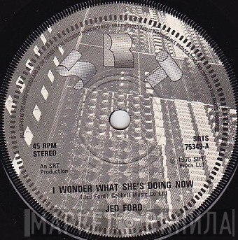 Jed Ford - I Wonder What She's Doing Now