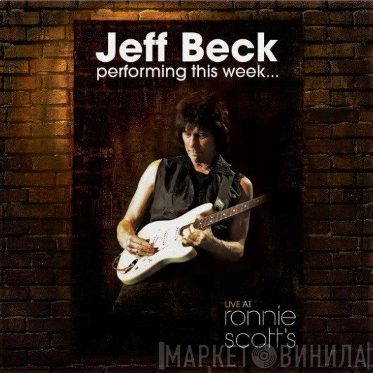 Jeff Beck - Jeff Beck Performing This Week...Live At Ronnie Scott's