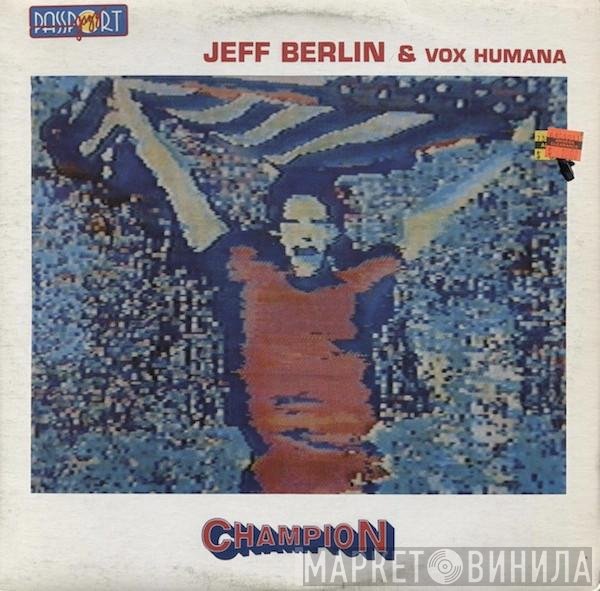Jeff Berlin & Vox Humana   - Champion
