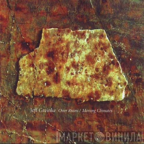 Jeff Greinke  - Over Ruins / Moving Climates