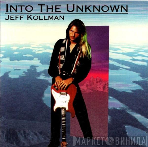 Jeff Kollman  - Into The Unknown