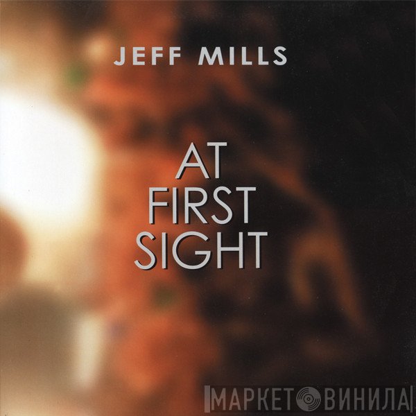Jeff Mills  - At First Sight