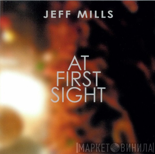 Jeff Mills  - At First Sight