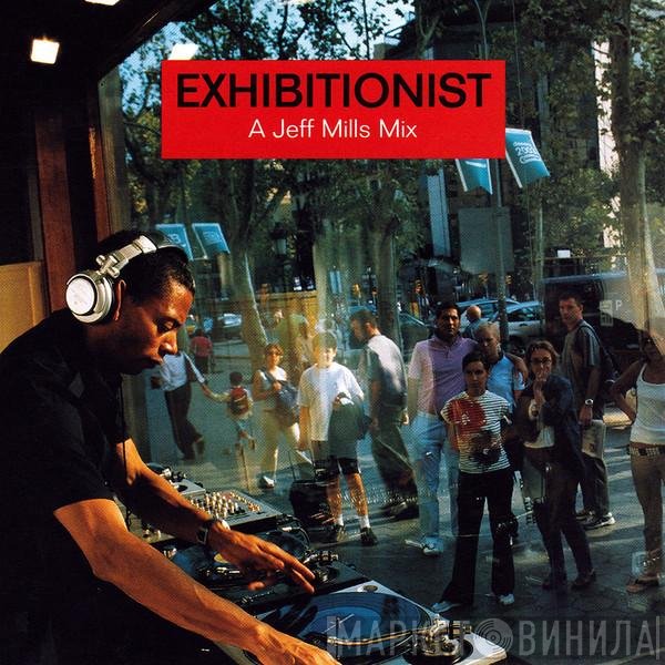 Jeff Mills - Exhibitionist - A Jeff Mills Mix