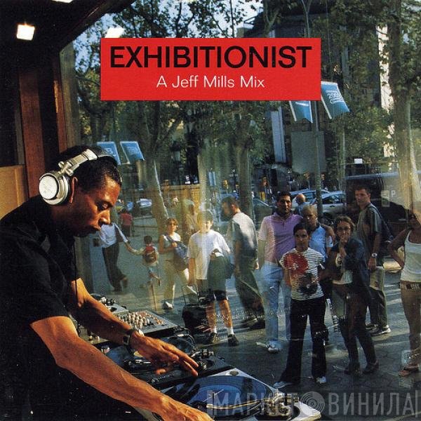 Jeff Mills - Exhibitionist - A Jeff Mills Mix
