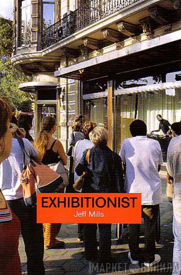Jeff Mills  - Exhibitionist
