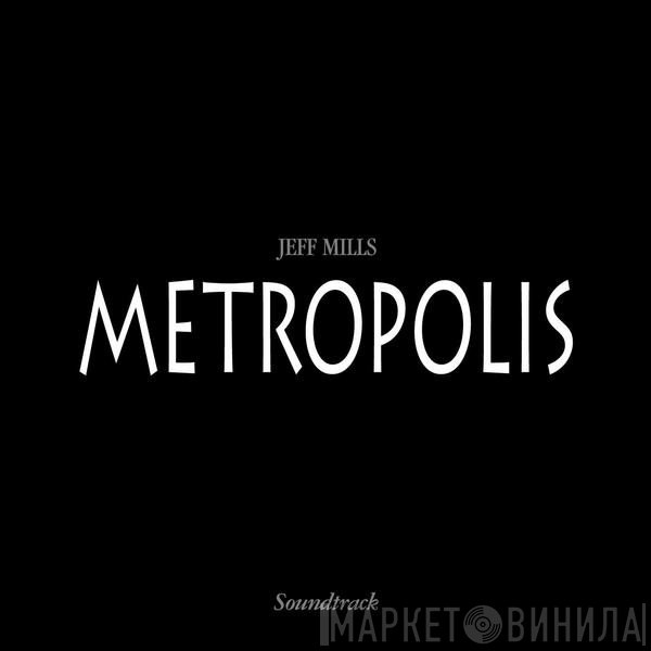 Jeff Mills  - Metropolis