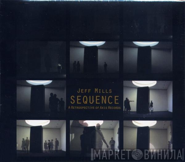 Jeff Mills  - Sequence (A Retrospective Of Axis Records)